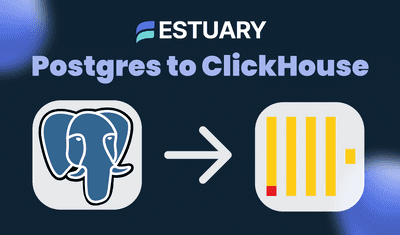 Postgres to ClickHouse: Real-Time Data Streaming with Estuary Flow