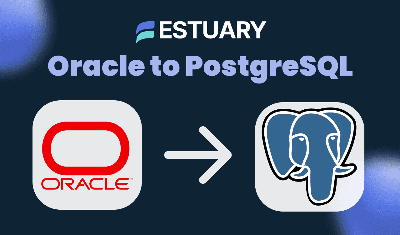 Transfer data from Oracle to Postgres with Estuary