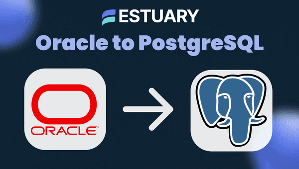 Transfer data from Oracle to Postgres with Estuary