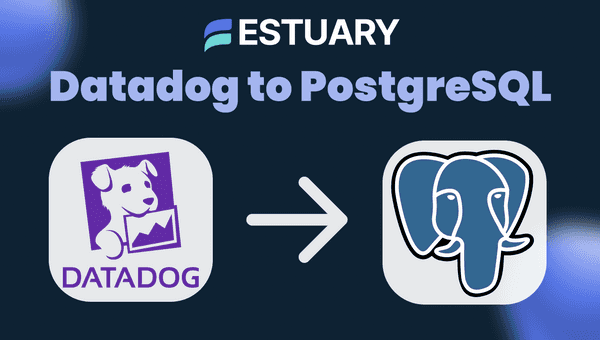 Monitoring and Observability Metrics from Datadog to PostgreSQL with Estuary