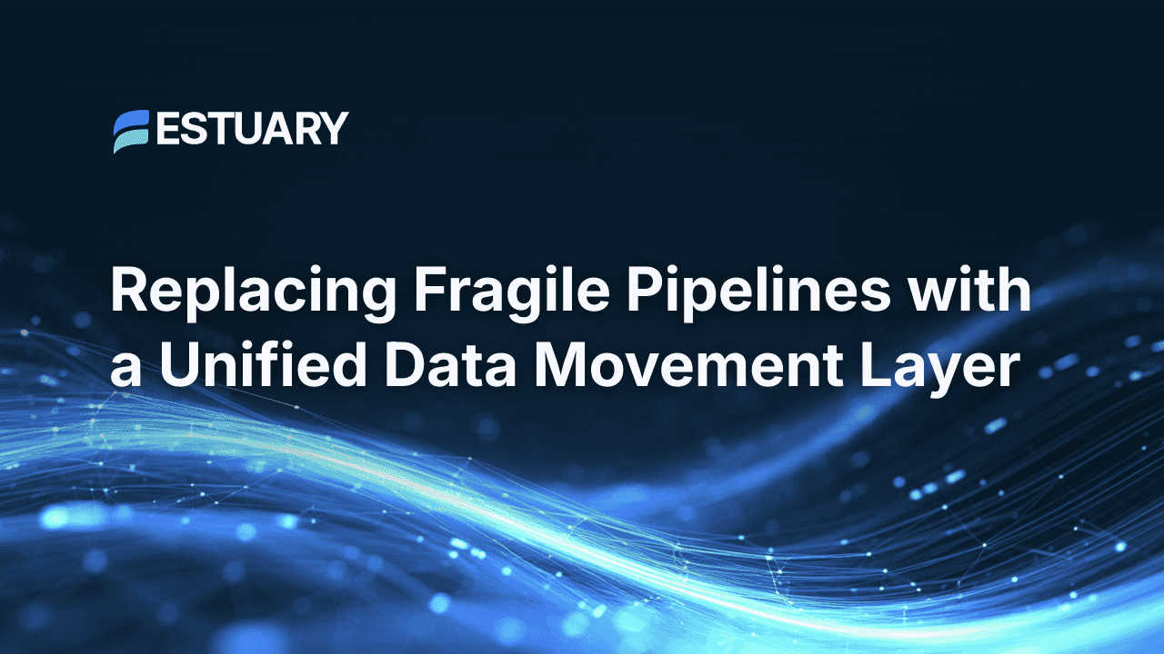 Unify Data Movement with Estuary for Robust Pipelines