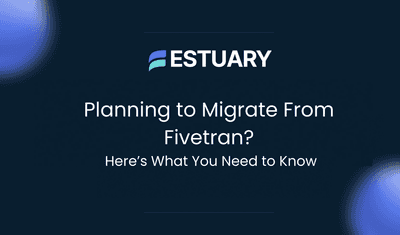 Key Considerations When You Migrate Away From Fivetran