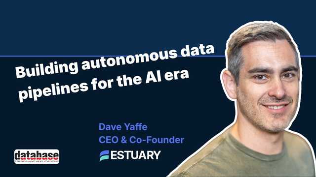 Building Autonomous Data Pipelines for the AI Era | ft. Dave Yaffe, CEO & Co-Founder of Estuary video thumbnail