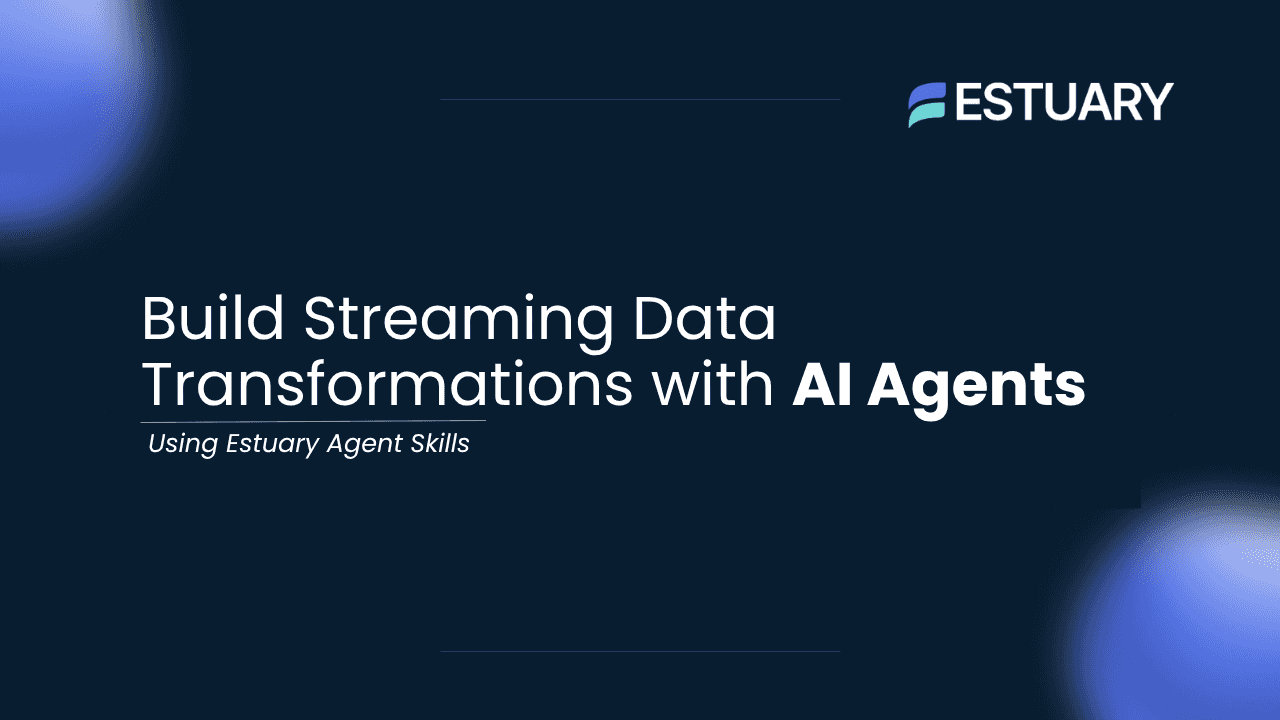 Estuary Agent Skills for streaming data transformations