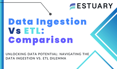 Data Ingestion vs ETL Comparison: What Suits Your Needs?