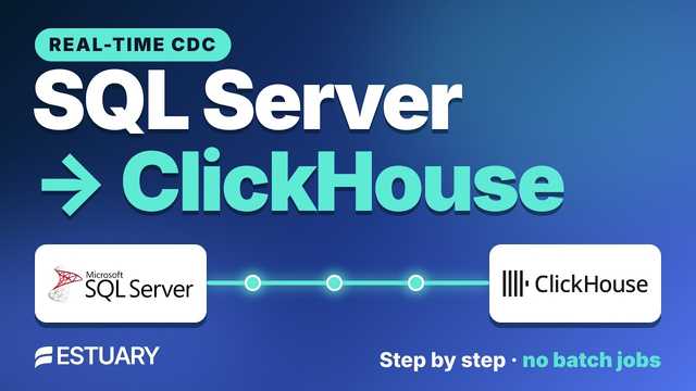 SQL Server CDC to ClickHouse: Real-Time Replication, Step by Step thumbnail