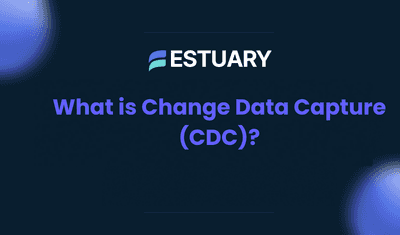 What is Change Data Capture (CDC)? How It Works, Benefits, Best Practices