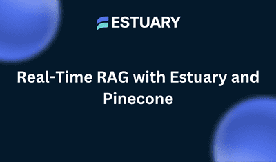 Real-Time RAG with Estuary and Pinecone - Blog Hero Image