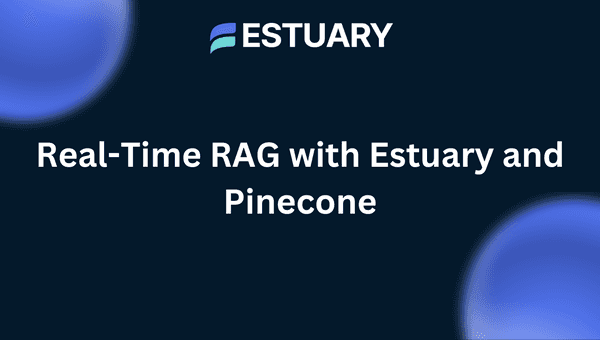 Real-Time RAG with Estuary and Pinecone - Blog Hero Image