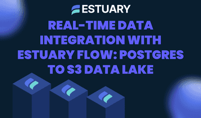 Real-Time Data Integration with Estuary Flow: From Postgres to S3 Data Lake