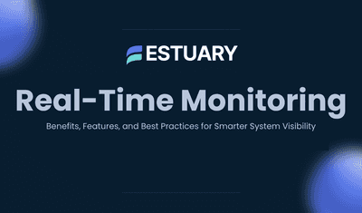 Real-Time Monitoring: Benefits, Features, and Best Practices