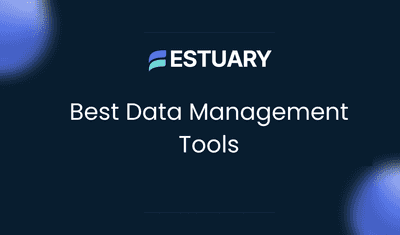 Best Data Management Tools in 2026: An Honest Comparison for Real Teams