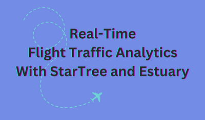 Real-Time Flight Traffic Analytics With Estuary and StarTree