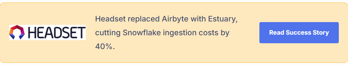 Headset replaced Airbyte with Estuary Flow