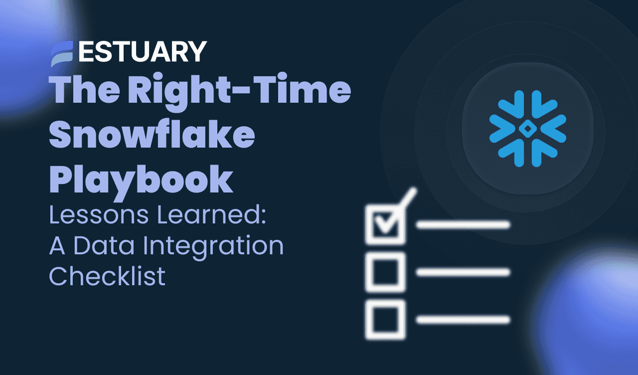 Be confident in your choice of Snowflake data integration with a checklist informed by real use cases