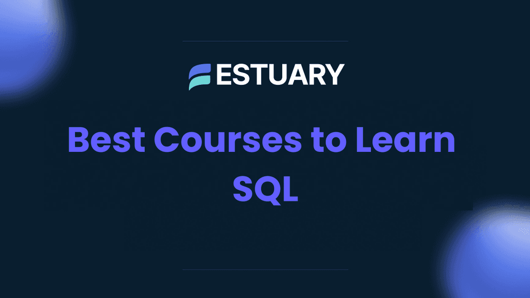 11 Best Free Resources to Learn SQL (2025 Guide) | Estuary