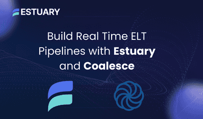 Building Real-Time ELT Pipelines with Estuary and Coalesce
