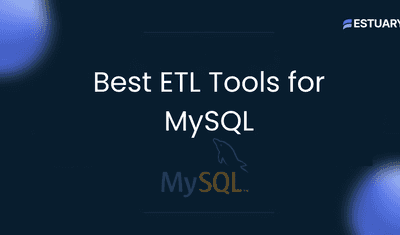 5 Best ETL Tools for MySQL in 2025 (Real-Time & Batch Options)