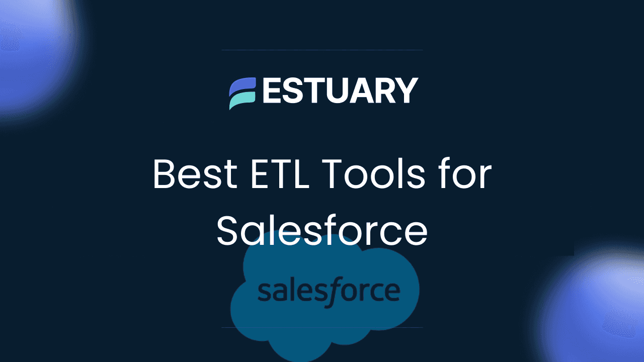 Best ETL Tools for Salesforce Data Integration