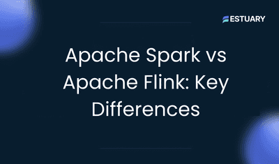 Apache Spark vs Apache Flink: Choosing the Right Streaming Framework
