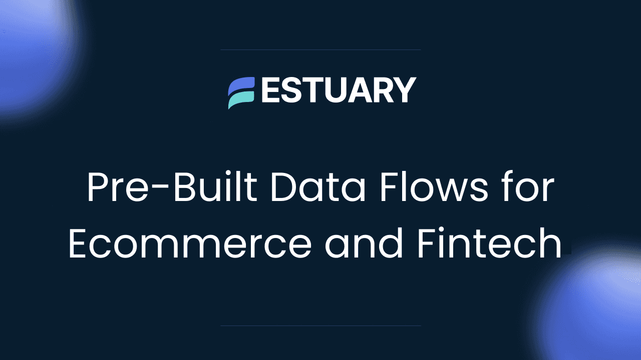 Pre-Built Data Flows for Ecommerce and Fintech