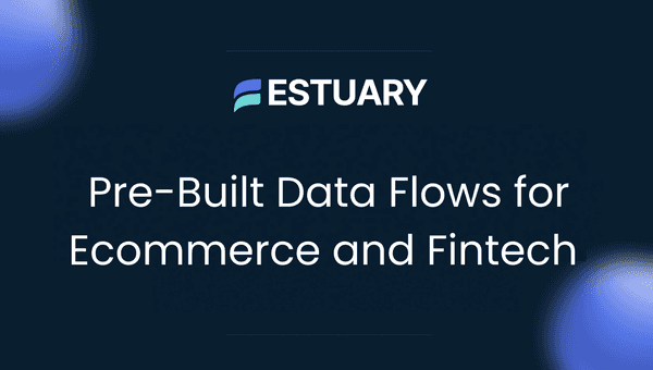Pre-Built Data Flows for Ecommerce and Fintech