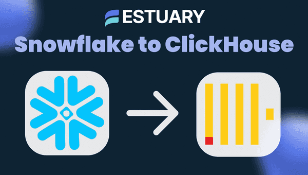 Replicate Snowflake Data to ClickHouse in Real-Time using CDC with Estuary