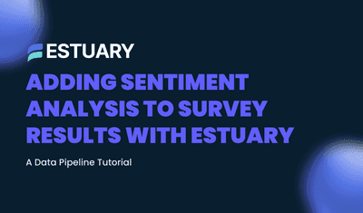 Adding Sentiment Analysis to Survey Results with Estuary