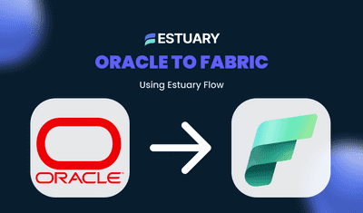 How to Stream Oracle Data to Microsoft Fabric with Estuary Flow