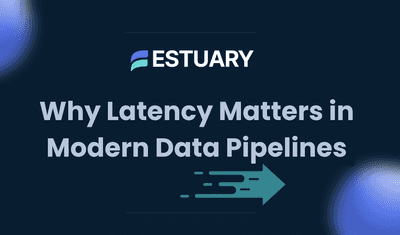Why Latency Matters in Modern Data Pipelines (and How to Eliminate It)