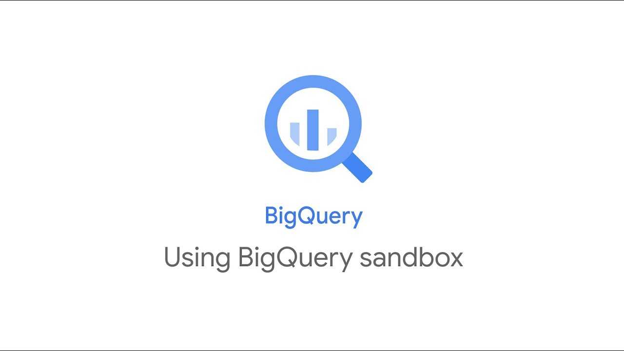 What is BigQuery Sandbox and How to Use it?