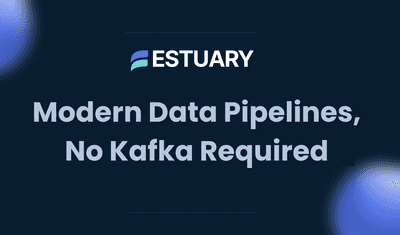 Modern Data Stack Without Kafka? How Estuary Flow Cuts Infrastructure Overhead