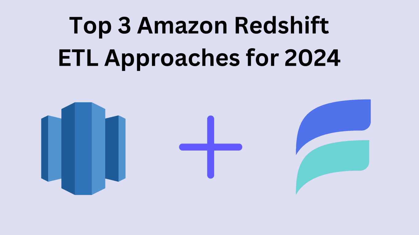 Amazon Redshift ETL: 3 Best Approaches to Integrate Data in 2025