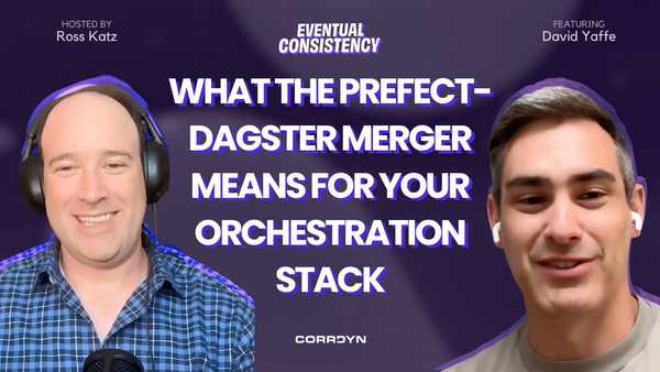 What the Prefect-Dagster Merger Means for Your Orchestration Stack on the Eventual Consistency podcast