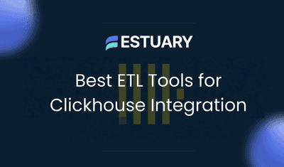 5 Best ETL Tools for ClickHouse Integration (2025 Guide)