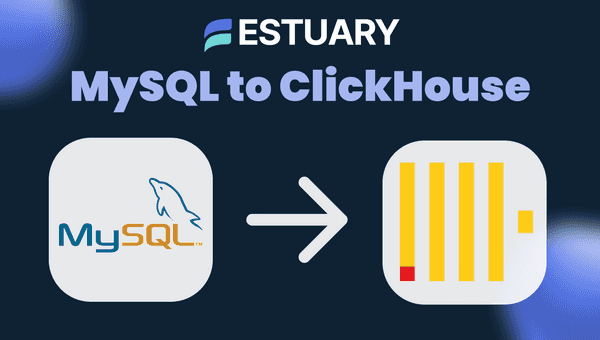 Real-Time MySQL to ClickHouse Replication with Estuary Flow