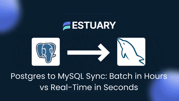 Postgres to MySQL Sync - Batch in Hours vs Real-Time in Seconds
