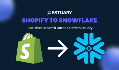 Shopify to Snowflake: Real-time Streamlit Dashboard with Estuary