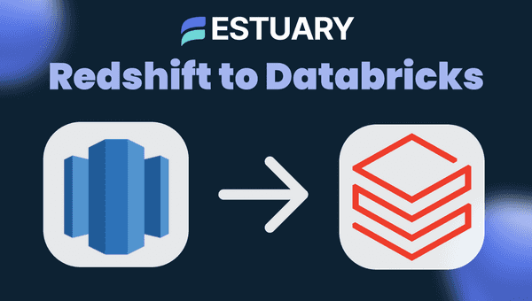 Stream Data From Amazon Redshift to Databricks with Estuary