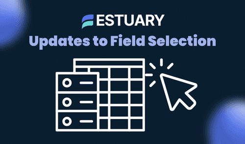 Redesigned Field Selection for Materializations | Estuary