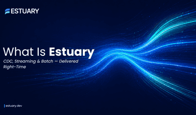 What Is Estuary? A Platform for CDC, Streaming & Batch Data