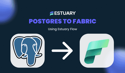 PostgreSQL to Microsoft Fabric: Stream Data in Real-Time with Estuary Flow