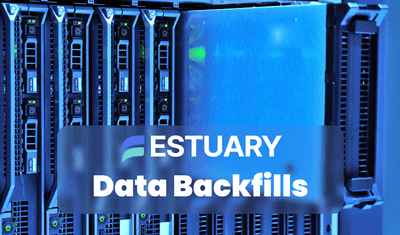What Are Data Backfills? A Guide + How Estuary Makes Them Seamless