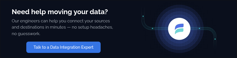 Need help moving your data? Our engineers can help you connect your sources and destinations in minutes — no setup headaches, no guesswork.