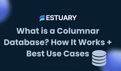 What is a Columnar Database? How It Works + Best Use Cases and Examples