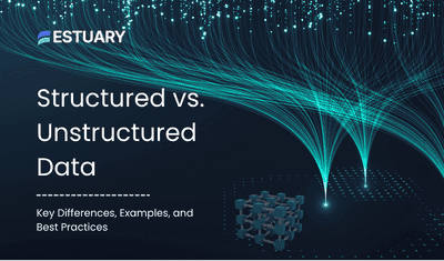 Structured vs. Unstructured Data: Key Differences, Examples, and Best Practices