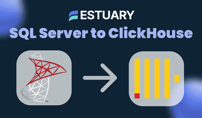 Move Data from SQL Server to ClickHouse Using Estuary Flow